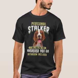 Personal Stalker I Will Follow You Welsh Springer  T-Shirt