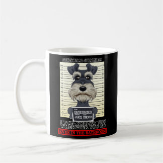 Personal Stalker Miniature Schnauzer Coffee Mug