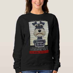 Personal Stalker Miniature Schnauzer Sweatshirt