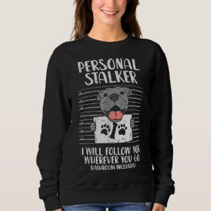 Personal Stalker Pitbull Funny Pittie Dog Lover Ow Sweatshirt