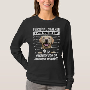 Personal Stalker – Yellow Labrador Retriever T-Shirt