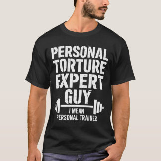 Personal Torture Expert Guy T-Shirt