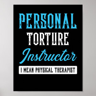 Personal Torture Instructor I Mean Physical Poster