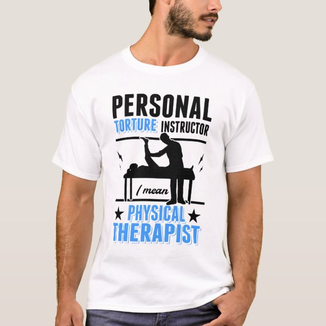 Personal Torture Instructor Physiotherapist Physio T-Shirt (Front)