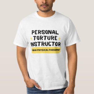 Personal torture instructor T-Shirt
