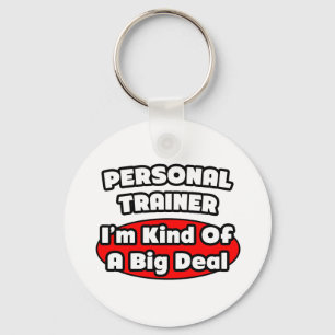 Personal Trainer...Big Deal Key Ring