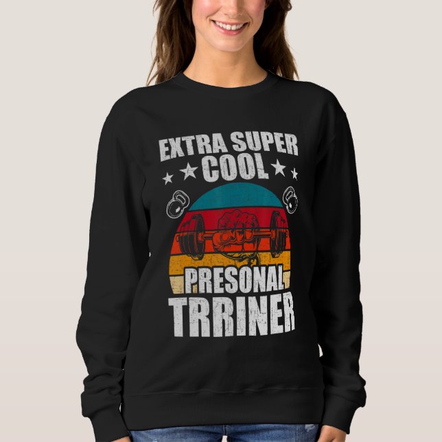 Personal Trainer Bodybuilding Weightlifting Workou Sweatshirt (Front)