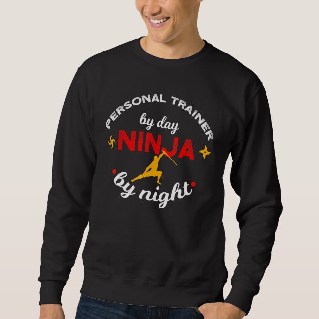 Personal Trainer By Day Ninja By Night Fitness Ins Sweatshirt (Front)