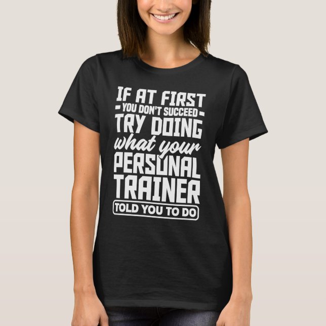Personal Trainer Coach Fitness Gym Motivation T-Shirt (Front)