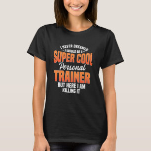 Personal Trainer Cool Coach Instructor Fitness Wor T-Shirt