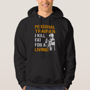Personal Trainer I kill fat for a living Hoodie