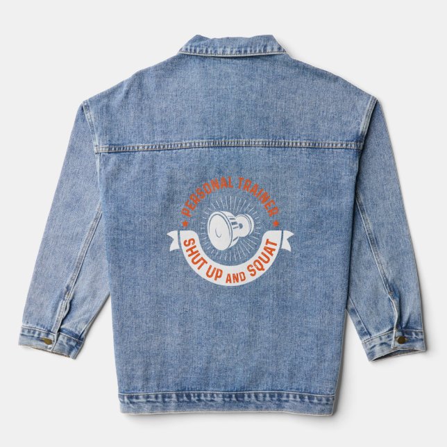 Personal Trainer Megaphone Shut Up And Squat  Denim Jacket (Back)