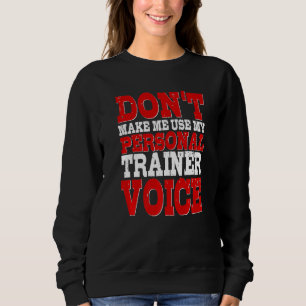 Personal Trainer Voice Instructor Fitness Workout Sweatshirt
