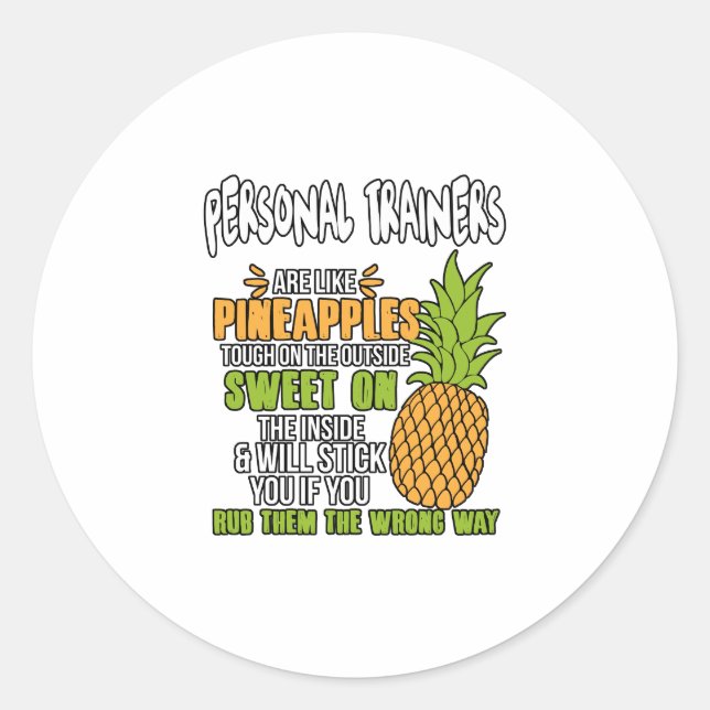 Personal Trainers Are Like Pineapples. Classic Round Sticker (Front)