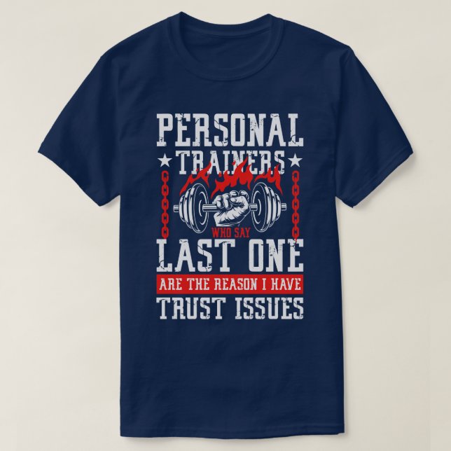 Personal Trainers who says last one gym power gift T-Shirt (Design Front)