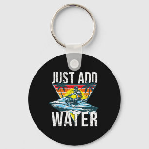 Personal Watercraft Rider I Just Add Water I Jet S Key Ring