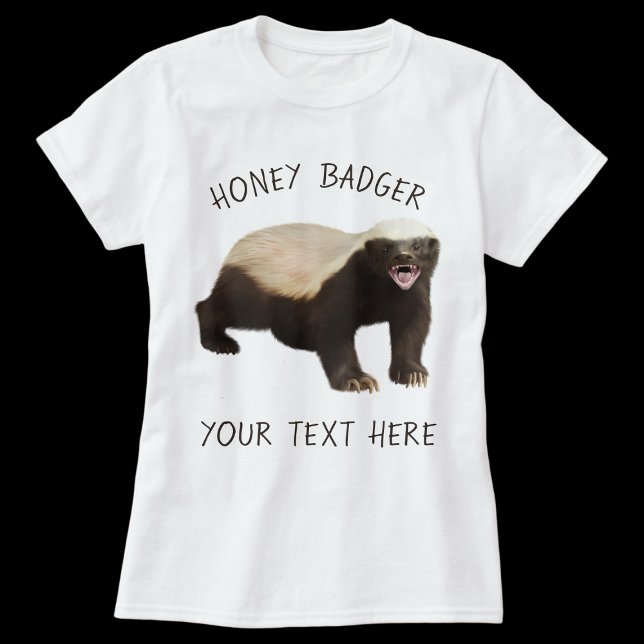Personalise Custom Honey Badger Funny T-Shirt (Honey Badger Custom Women T-shirt)