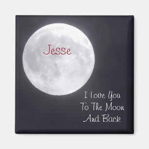 Personalise I Love you to the Moon and Back Magnet