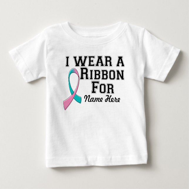 Personalise I Wear a Teal and Pink Ribbon Baby T-Shirt (Front)