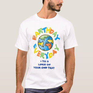 Personalise It! Earth Day EVERY Day T-Shirt