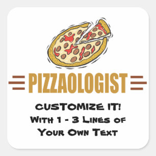 Personalise It! Funny Pizza Love Pizzaologist Square Sticker
