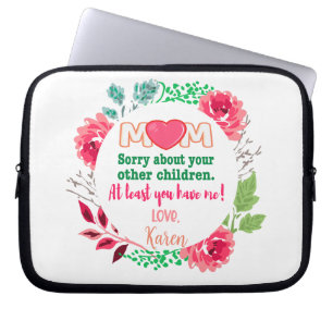 Personalise Mum Sorry About Your Other Children Laptop Sleeve