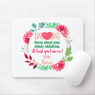 Personalise Mum Sorry About Your Other Children Mouse Pad
