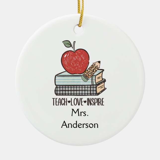 Personalise Teach Love Inspire Gift For Teacher T- Ceramic Ornament (Front)