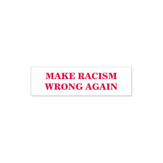 Personalise This Text - Make Racism Wrong Again Self-inking Stamp