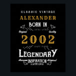 Personalised 21st Birthday 2002 Add Name Legendary Poster<br><div class="desc">Personalised birthday born in 2002 Add your name birthday poster. Edit the name and year with the template provided. A wonderful custom black birthday design. More gifts and party supplies available with the "Legendary" design in the store.</div>