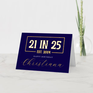 Personalised 21st Birthday 21 IN 25 Est 2004 Foil Greeting Card