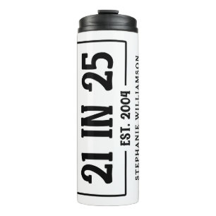 Personalised 21st Birthday 21 IN 25 Est 2004 Thermal Tumbler