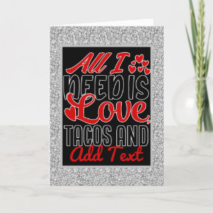 Personalised All I Need Love Tacos and Custom TEXT Holiday Card