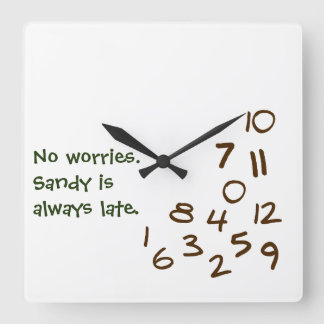 Personalised ALWAYS LATE Square Wall Clock