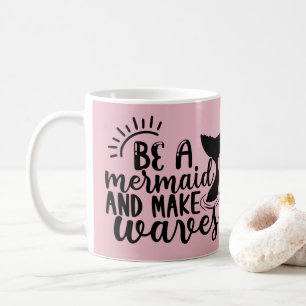 Personalised Be A Mermaid and Make Waves Pink  Coffee Mug