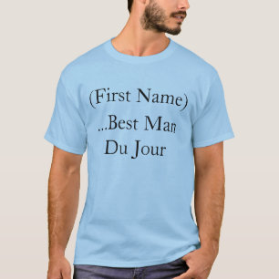 Personalised Best Man Du Jour Groomsman Wedding T-Shirt