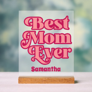 Personalised Best Mum Ever Custom Name Frosted Acrylic Sign