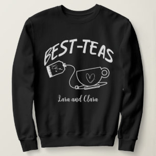 Personalised Best - teas. Tea lover best friend Sweatshirt