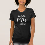 Personalised Bridal T-Shirt<br><div class="desc">Elegant calligraphy style script font that says "Future Mrs." and that can be personalised with your name.</div>