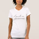 Personalised Bridesmaid T-Shirt<br><div class="desc">Create a personalised shirt for all the special people in your wedding. The name and title can be customised to fit your exact needs/wording.</div>