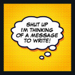 Personalised Comic Book Pop Art Think Bubble Poster<br><div class="desc">Add your message or name or the name of a loved one to create a unique gift. Personalise, customise, make it your own the Comic Book Pop Art way! A cool, trendy and fun design that puts the wham zap pow into your day. A great gift for you, your friends...</div>
