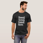 Personalised, custom, special name T-shirt<br><div class="desc">Make it personal,  make it special! Perfect for gifts!
Great for Weddings,  Birthdays,  Anniversary or a Family occasion.

Add your special names to make it a unique gift.</div>