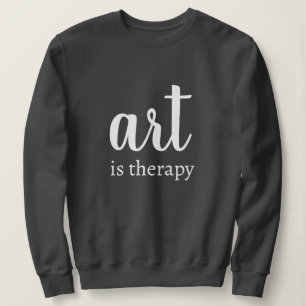 Personalised Custom Text Stylish Art Is Therapy Sweatshirt