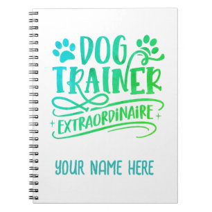 Personalised dog trainer extraordinaire  notebook