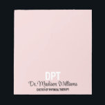 Personalised DPT Doctor of Physical Therapy Gift Notepad<br><div class="desc">Personalised DPT Grad Gift Notepad,  Doctor of Physical Therapy Present,  Graduation Note Pad PT Therapist,  New Dr Name for her,  daughter wife mum mum mother,  sister in law aunt granddaughter,  custom job employee best friend,  thank you boss employer graduate,  college university uni medical school,  party class of 2024 2025</div>