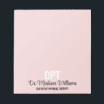 Personalised DPT Doctor of Physical Therapy Gift Notepad<br><div class="desc">Personalised DPT Grad Gift Notepad,  Doctor of Physical Therapy Present,  Graduation Note Pad PT Therapist,  New Dr Name for her,  daughter wife mum mum mother,  sister in law aunt granddaughter,  custom job employee best friend,  thank you boss employer graduate,  college university uni medical school,  party class of 2024 2025</div>