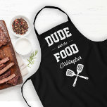 Personalised Dude with the Food Black Grilling Apron<br><div class="desc">The perfect apron for the guy who loves to grill. Two crossed spatulas appear silhouetted in white under the words "Dude with the Food" in white on a black background. Personalise it with his name in retro script. Makes an ideal birthday or Father's Day gift.</div>