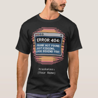 Personalised ERROR 404 Prank Not Found Funny T-Shirt