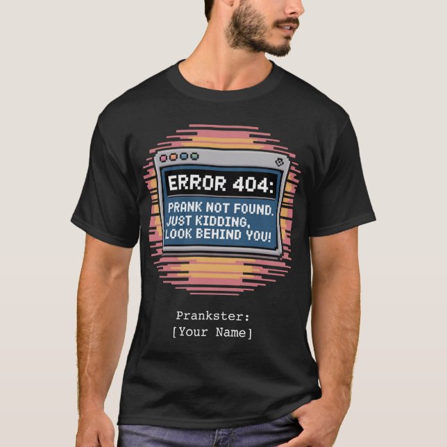 Personalised ERROR 404 Prank Not Found Funny  T-Shirt (Front)