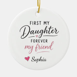Personalised First My Daughter Forever My Friend Ceramic Ornament